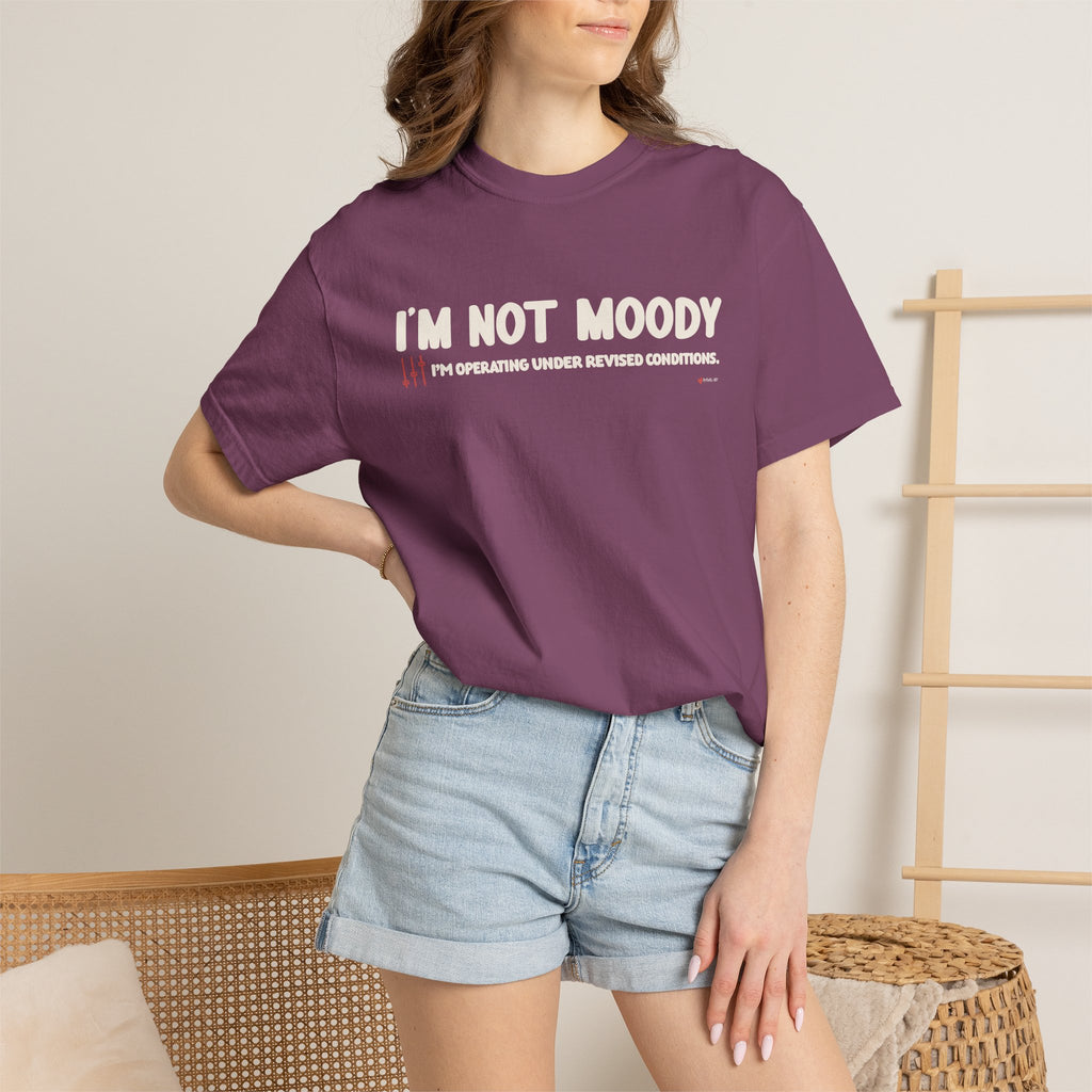 I'm Not Moody T-Shirt — "I'm Operating Under Revised Conditions" Funny Graphic Tee