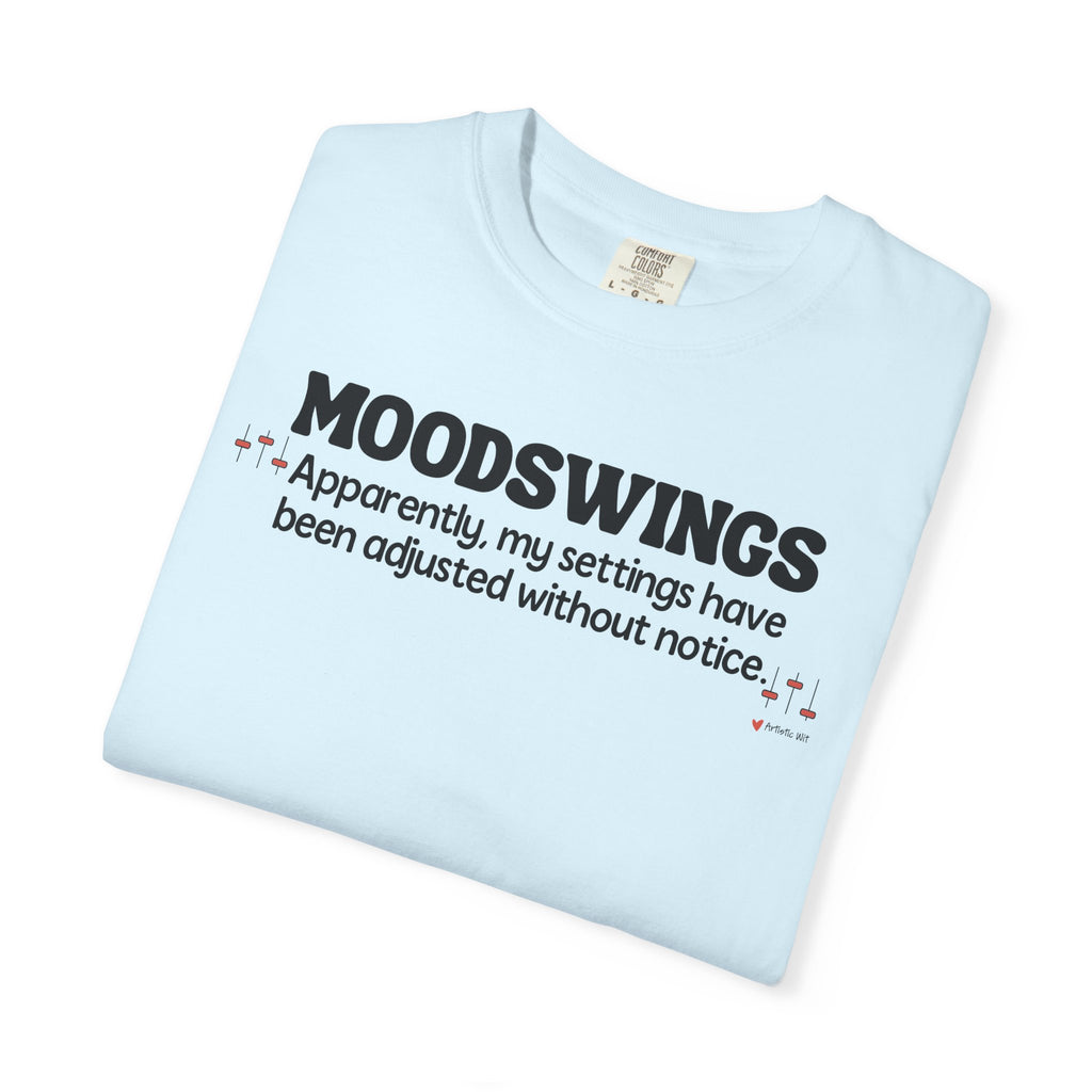 MOODSWINGS - My Settings Adjusted… | Funny Graphic Tee