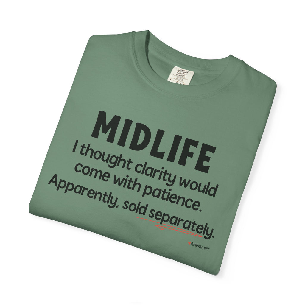 MIDLIFE Clarity - Patience Sold Separately | Funny Graphic Tee