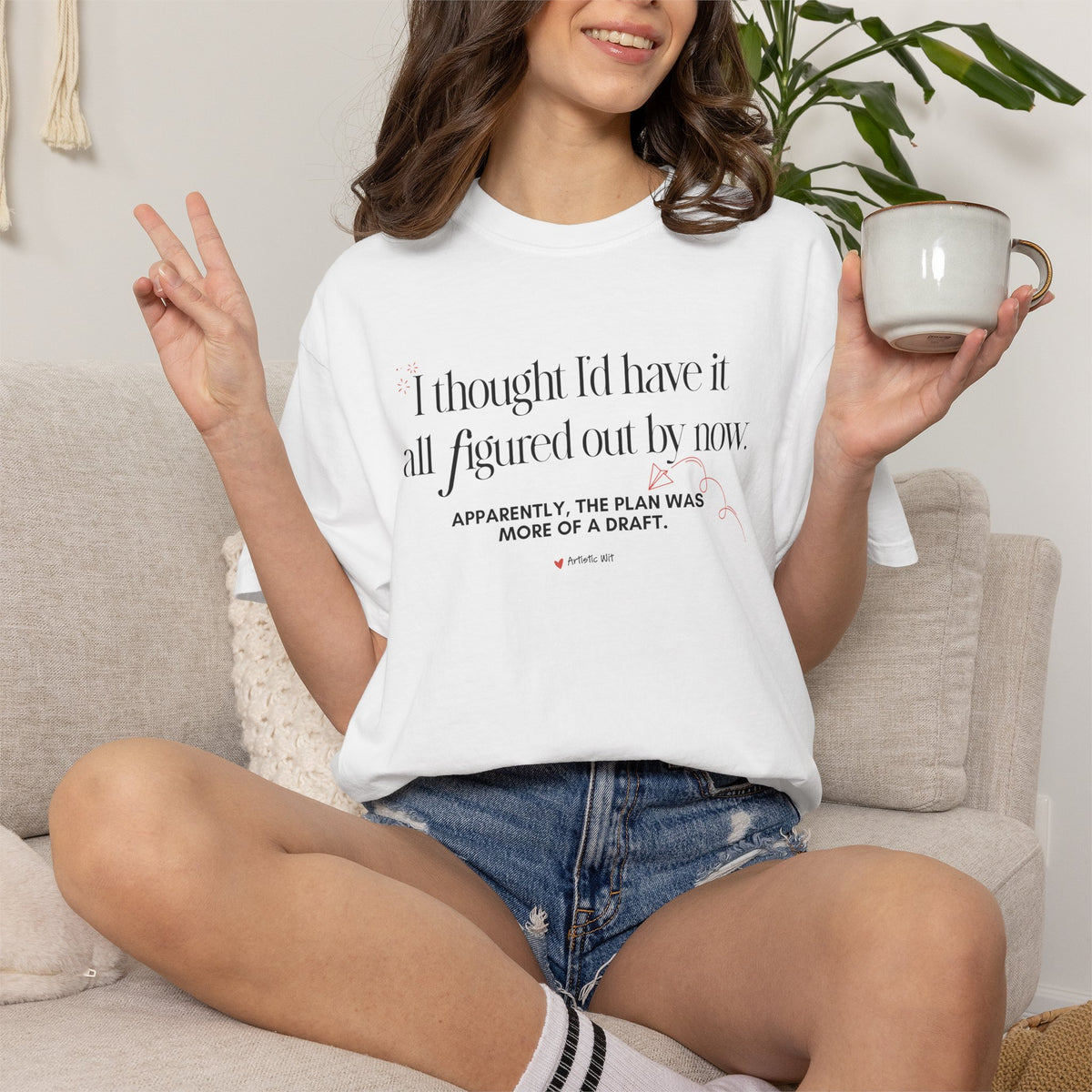 "I Thought I'd Have It All Figured Out By Now..." Funny Graphic Tee