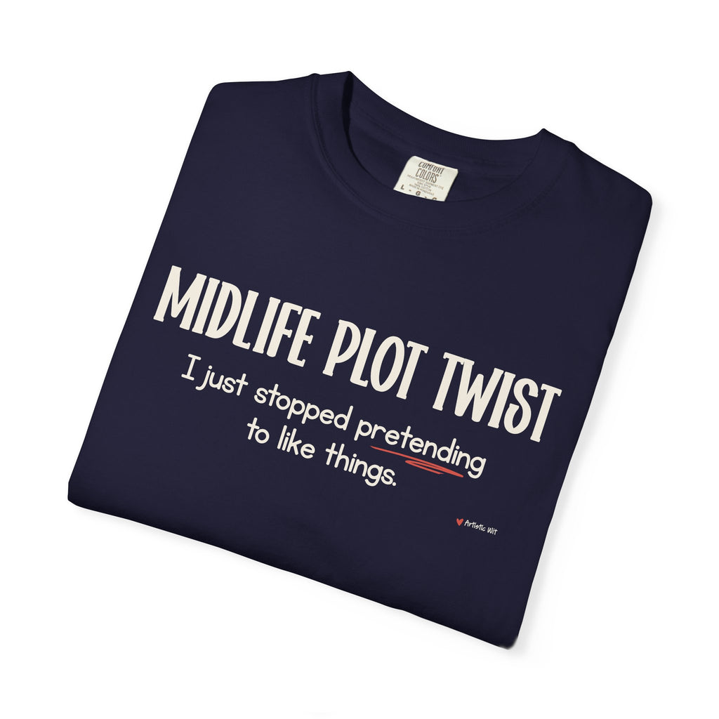 "MIDLIFE PLOT TWIST - I just stopped..." Funny Graphic Tee