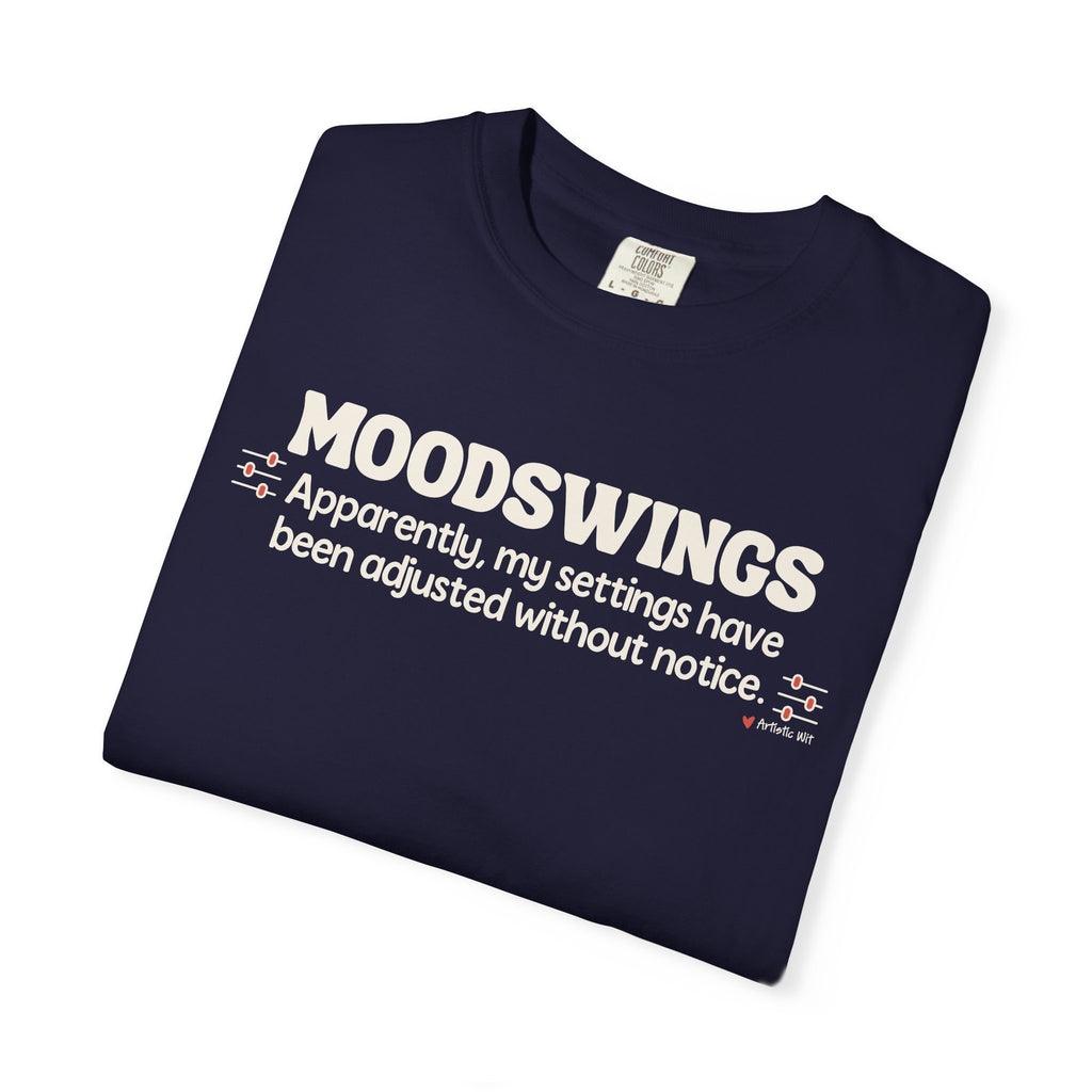MOODSWINGS - My Settings Adjusted… | Funny Graphic Tee