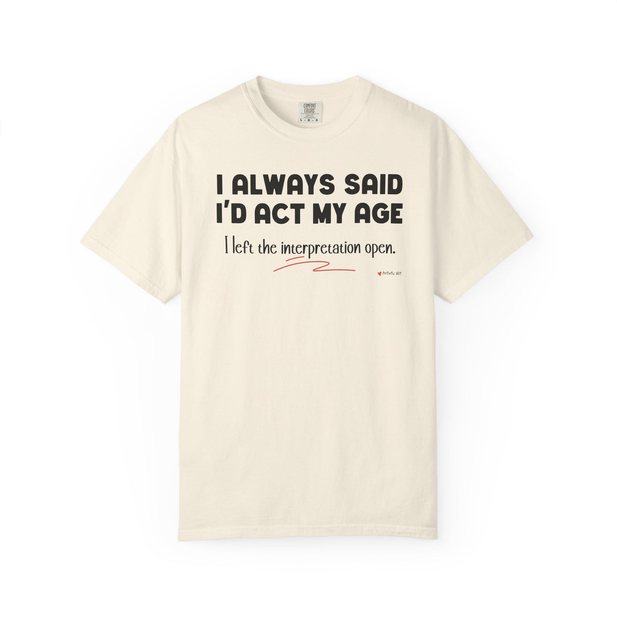 Act My Age… Funny Graphic Tee