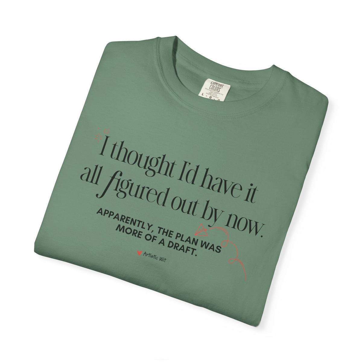 "I Thought I'd Have It All Figured Out By Now..." Funny Graphic Tee