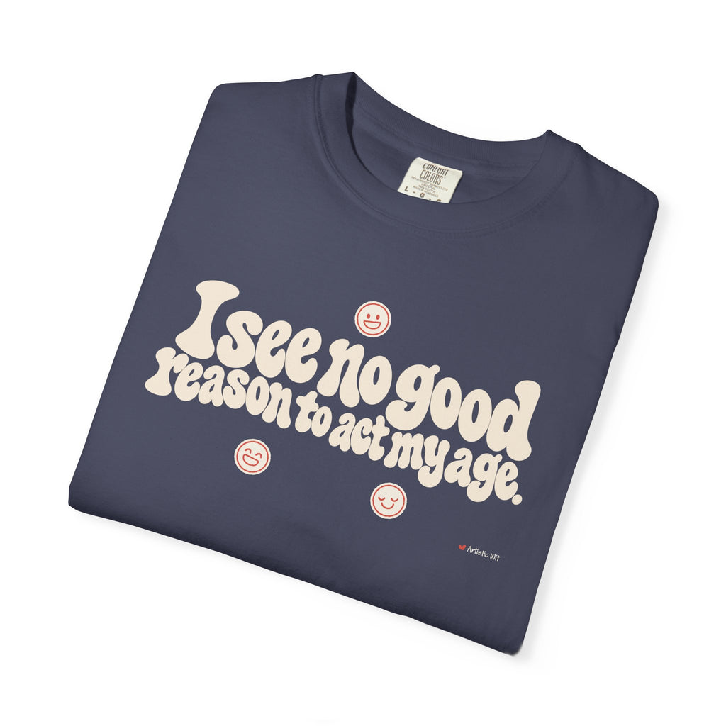 I See No Good Reason… | Funny Graphic Tee