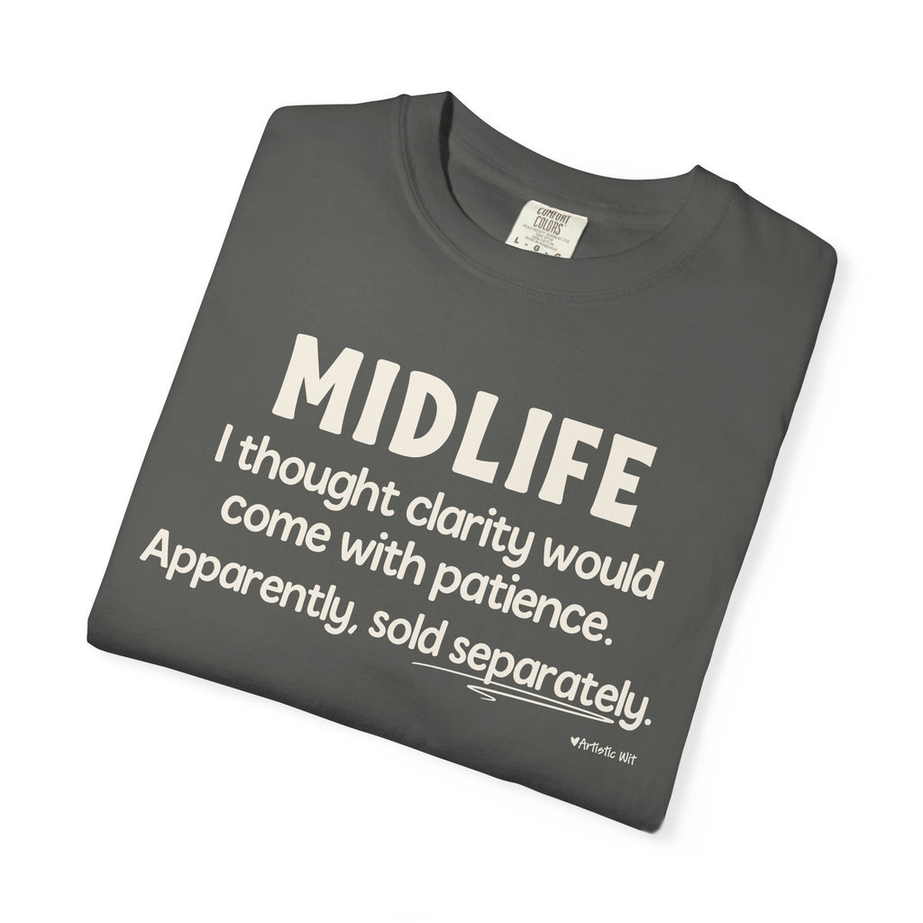 MIDLIFE Clarity - Patience Sold Separately | Funny Graphic Tee