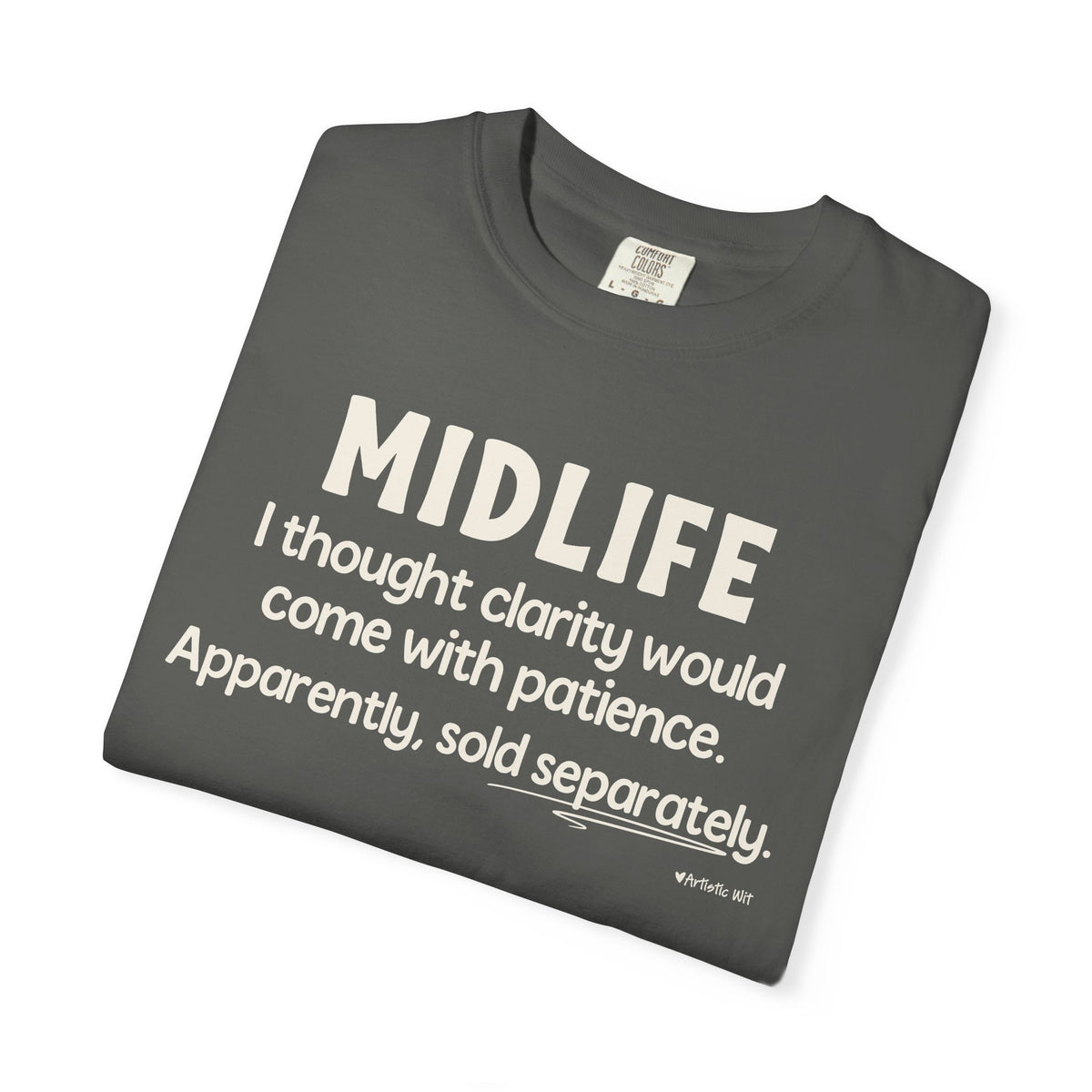 MIDLIFE Clarity - Patience Sold Separately | Funny Graphic Tee