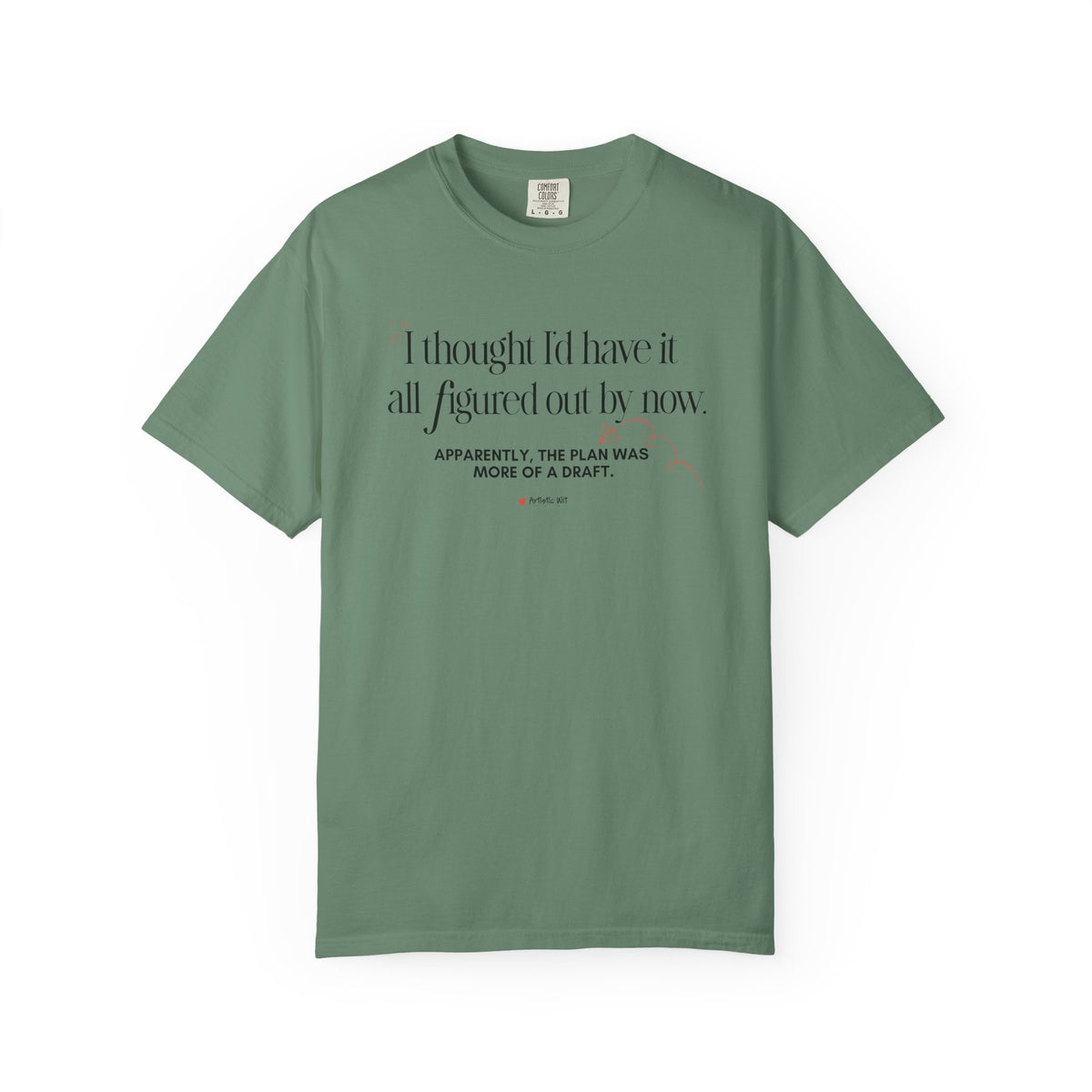 "I Thought I'd Have It All Figured Out By Now..." Funny Graphic Tee