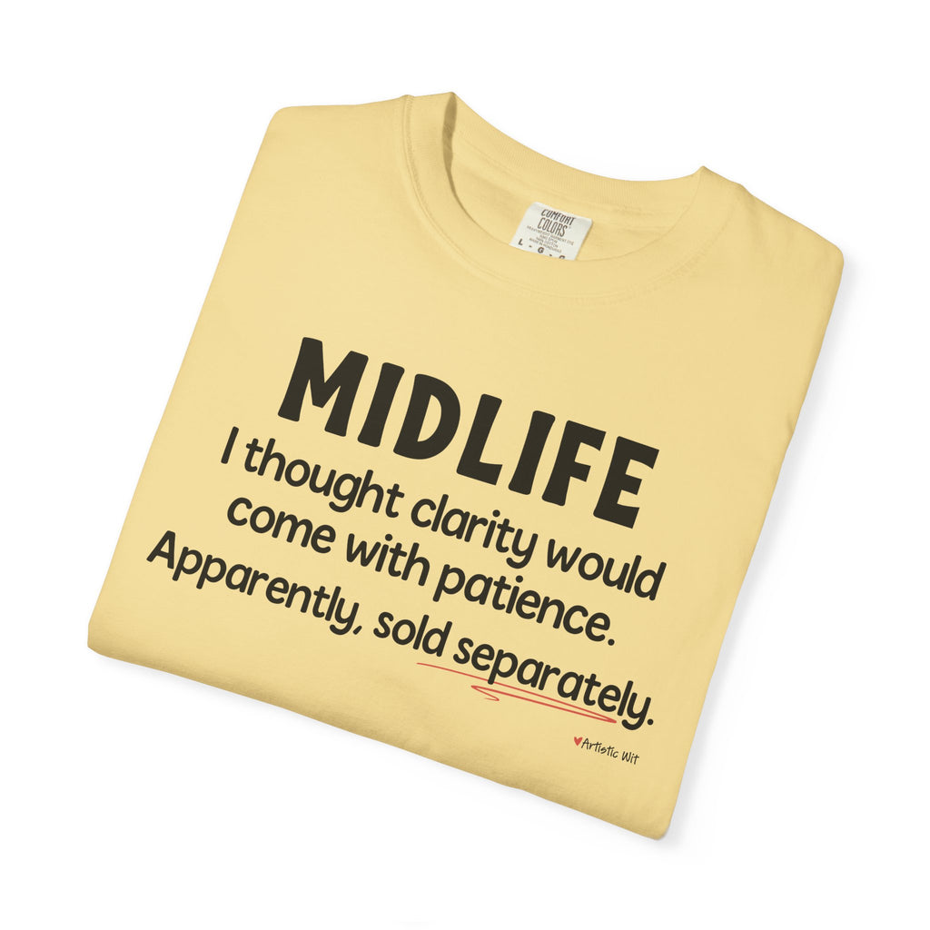 MIDLIFE Clarity - Patience Sold Separately | Funny Graphic Tee