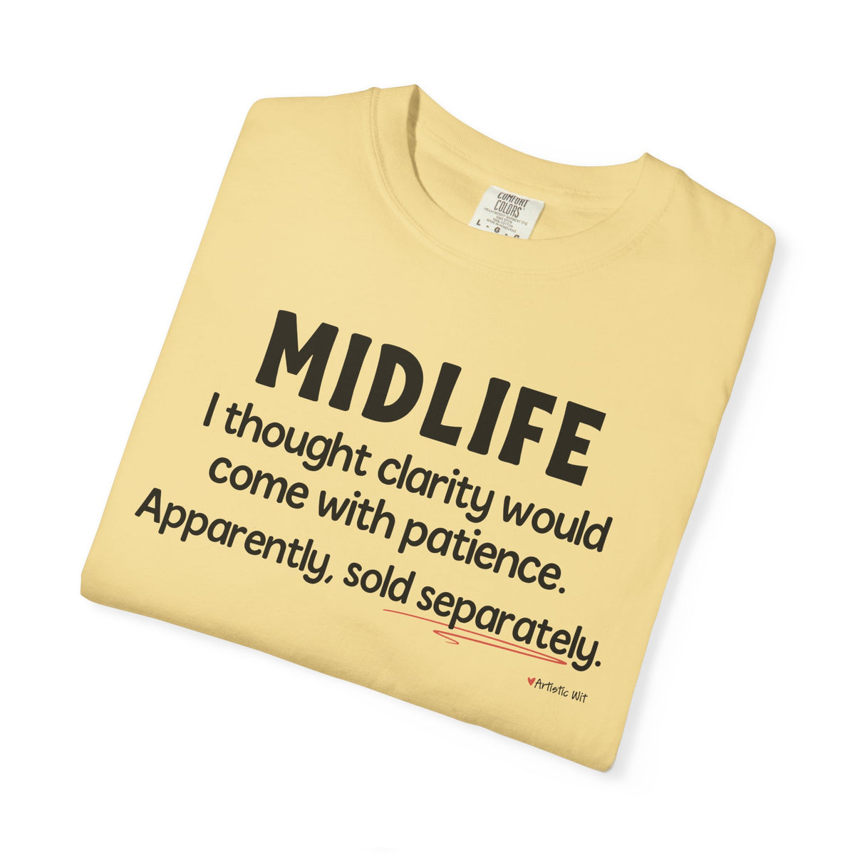 MIDLIFE Clarity - Patience Sold Separately | Funny Graphic Tee