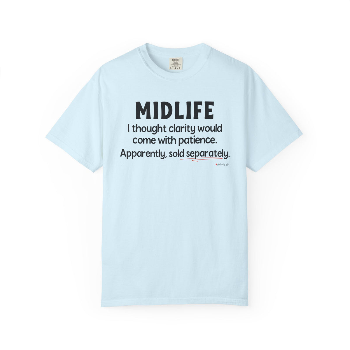 MIDLIFE Clarity - Patience Sold Separately | Funny Graphic Tee