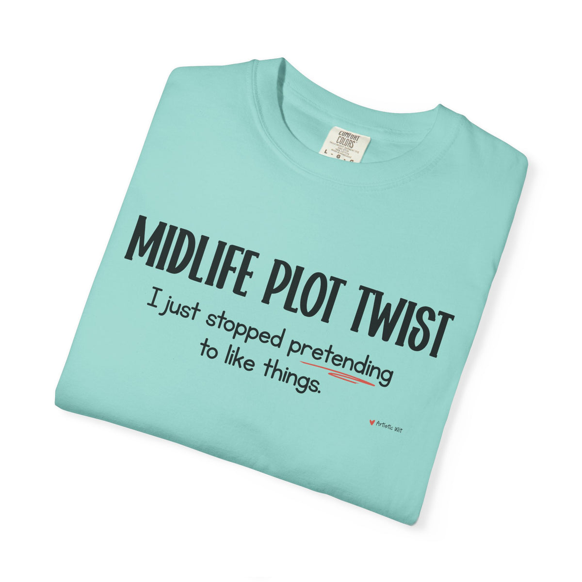 "MIDLIFE PLOT TWIST - I just stopped..." Funny Graphic Tee