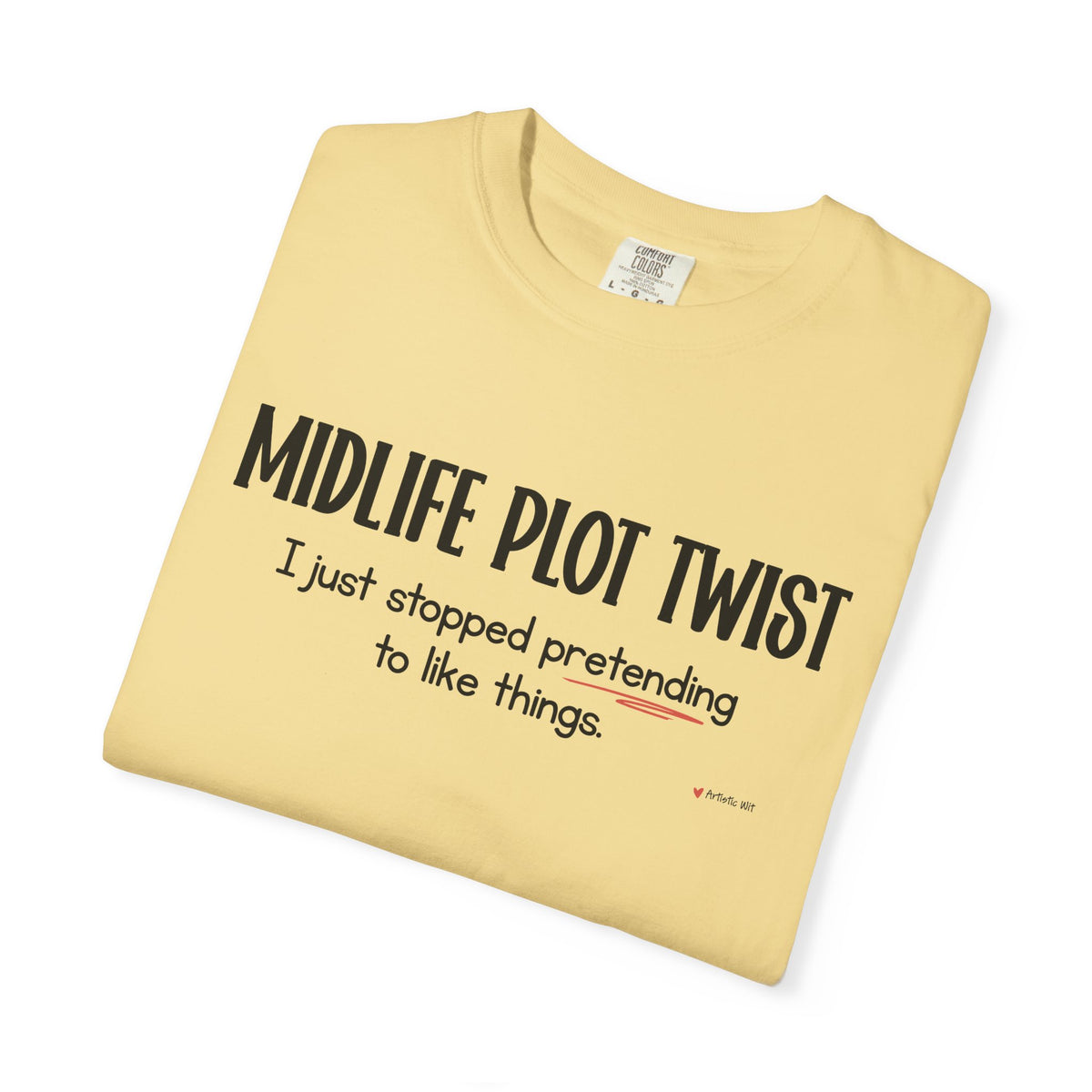 "MIDLIFE PLOT TWIST - I just stopped..." Funny Graphic Tee