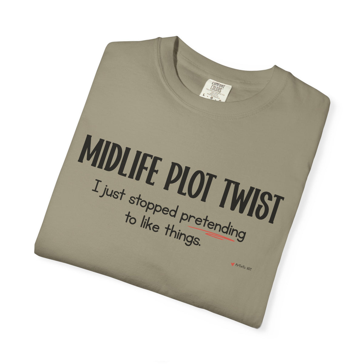 "MIDLIFE PLOT TWIST - I just stopped..." Funny Graphic Tee