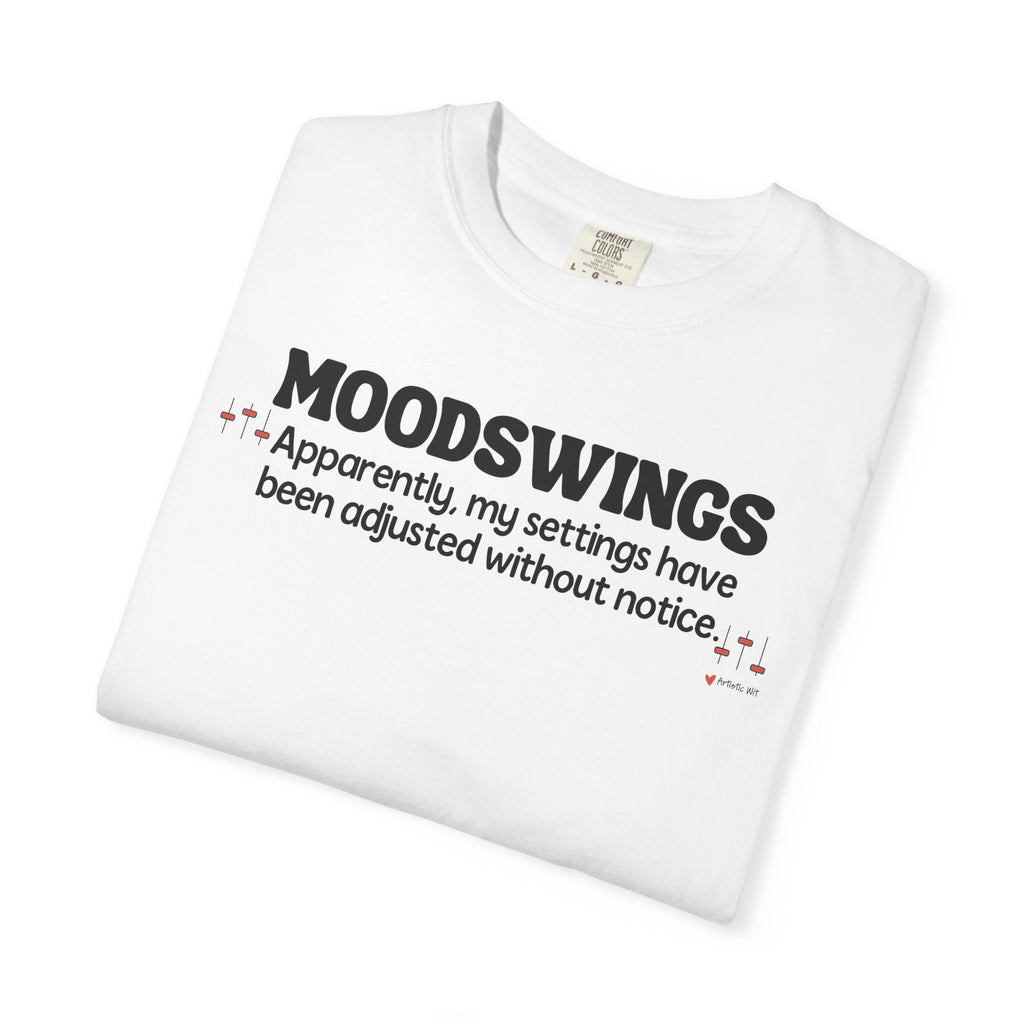 MOODSWINGS - My Settings Adjusted… | Funny Graphic Tee