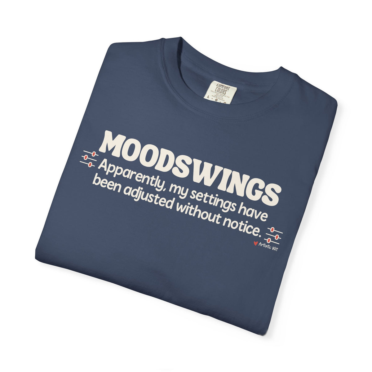 MOODSWINGS - My Settings Adjusted… | Funny Graphic Tee