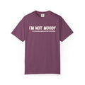 I'm Not Moody T-Shirt — "I'm Operating Under Revised Conditions" Funny Graphic Tee