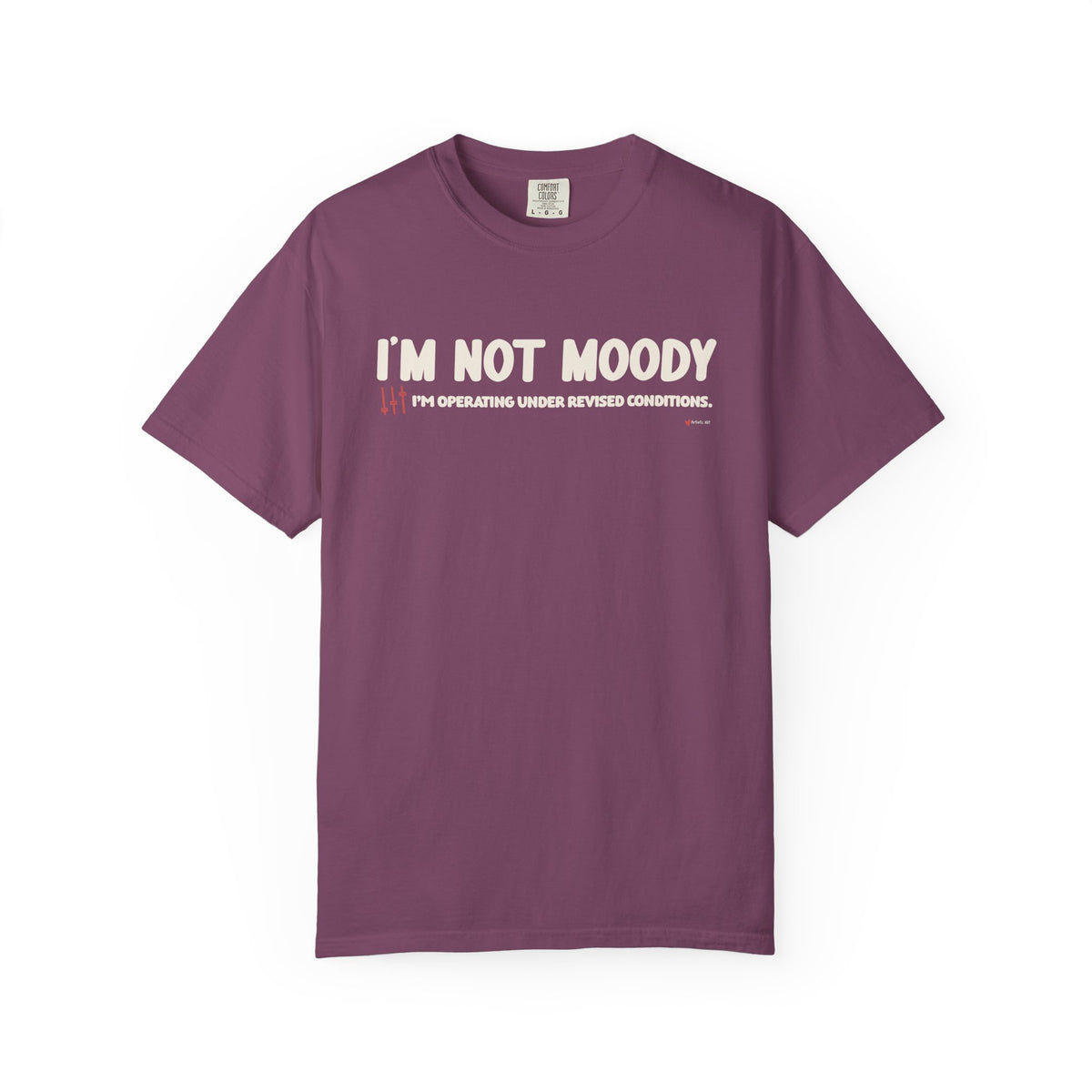 I'm Not Moody T-Shirt — "I'm Operating Under Revised Conditions" Funny Graphic Tee