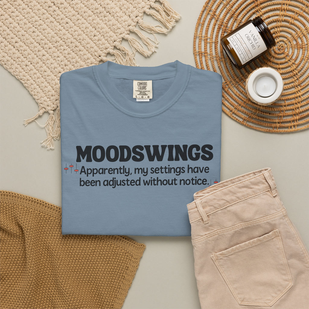 MOODSWINGS - My Settings Adjusted… | Funny Graphic Tee