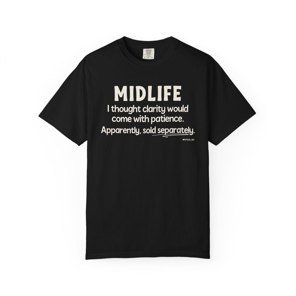 MIDLIFE Clarity - Patience Sold Separately | Funny Graphic Tee