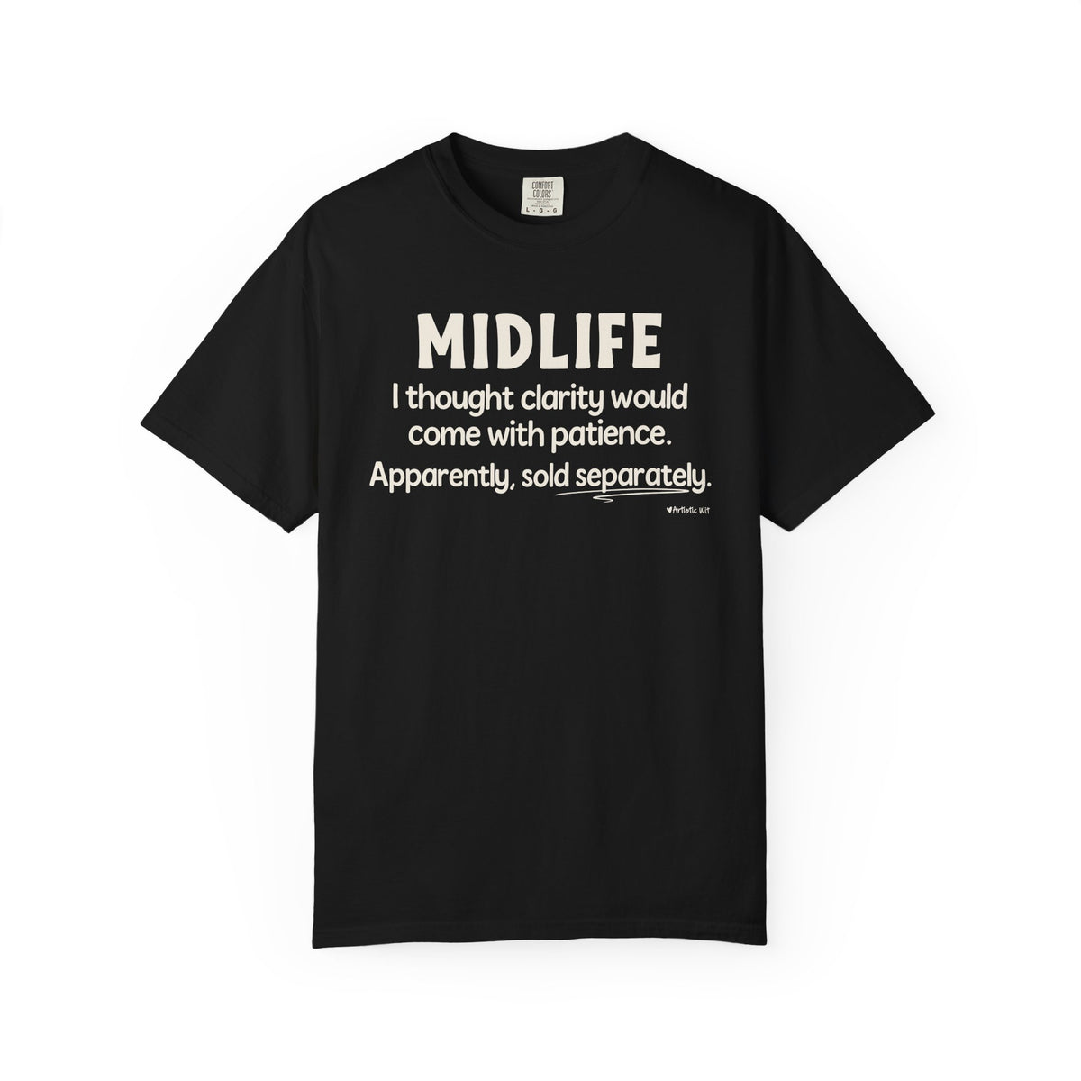 MIDLIFE Clarity - Patience Sold Separately | Funny Graphic Tee