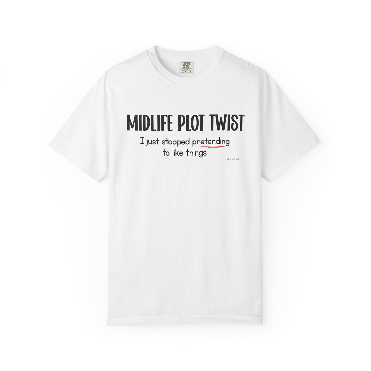 "MIDLIFE PLOT TWIST - I just stopped..." Funny Graphic Tee