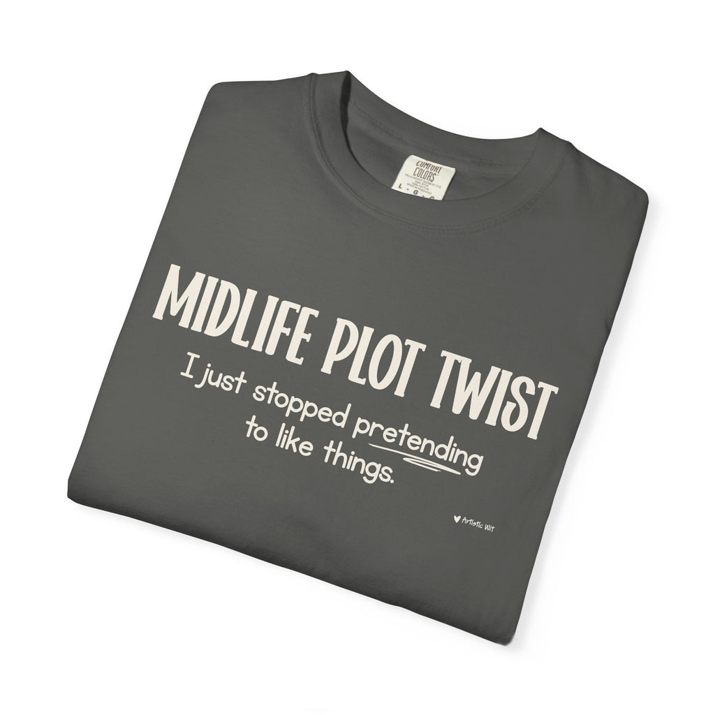 "MIDLIFE PLOT TWIST - I just stopped..." Funny Graphic Tee