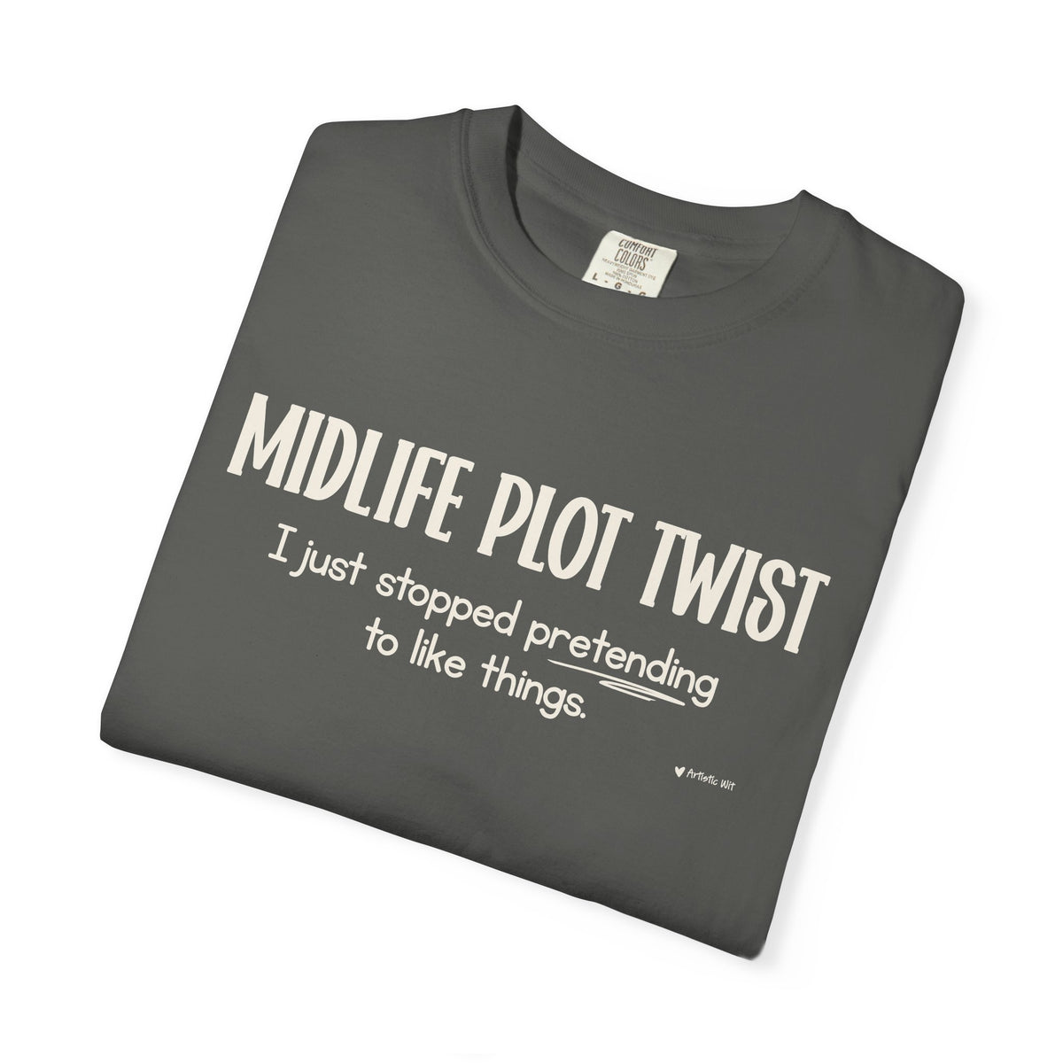 "MIDLIFE PLOT TWIST - I just stopped..." Funny Graphic Tee