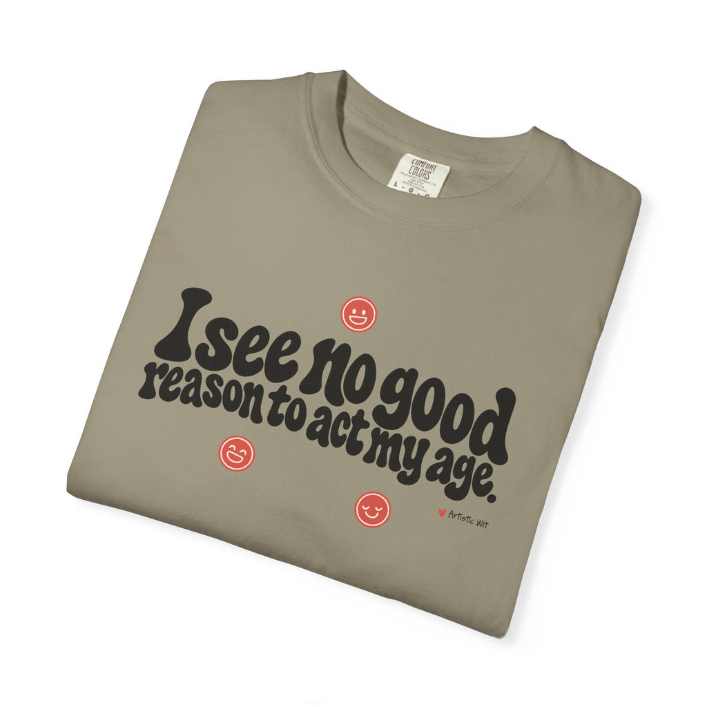 I See No Good Reason… | Funny Graphic Tee
