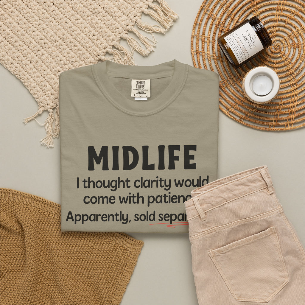 MIDLIFE Clarity - Patience Sold Separately | Funny Graphic Tee