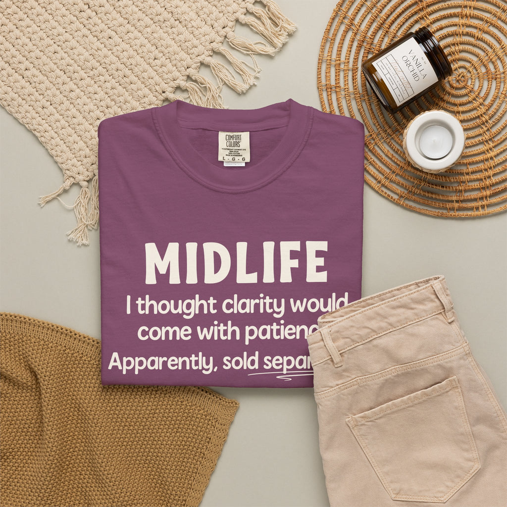 MIDLIFE Clarity - Patience Sold Separately | Funny Graphic Tee