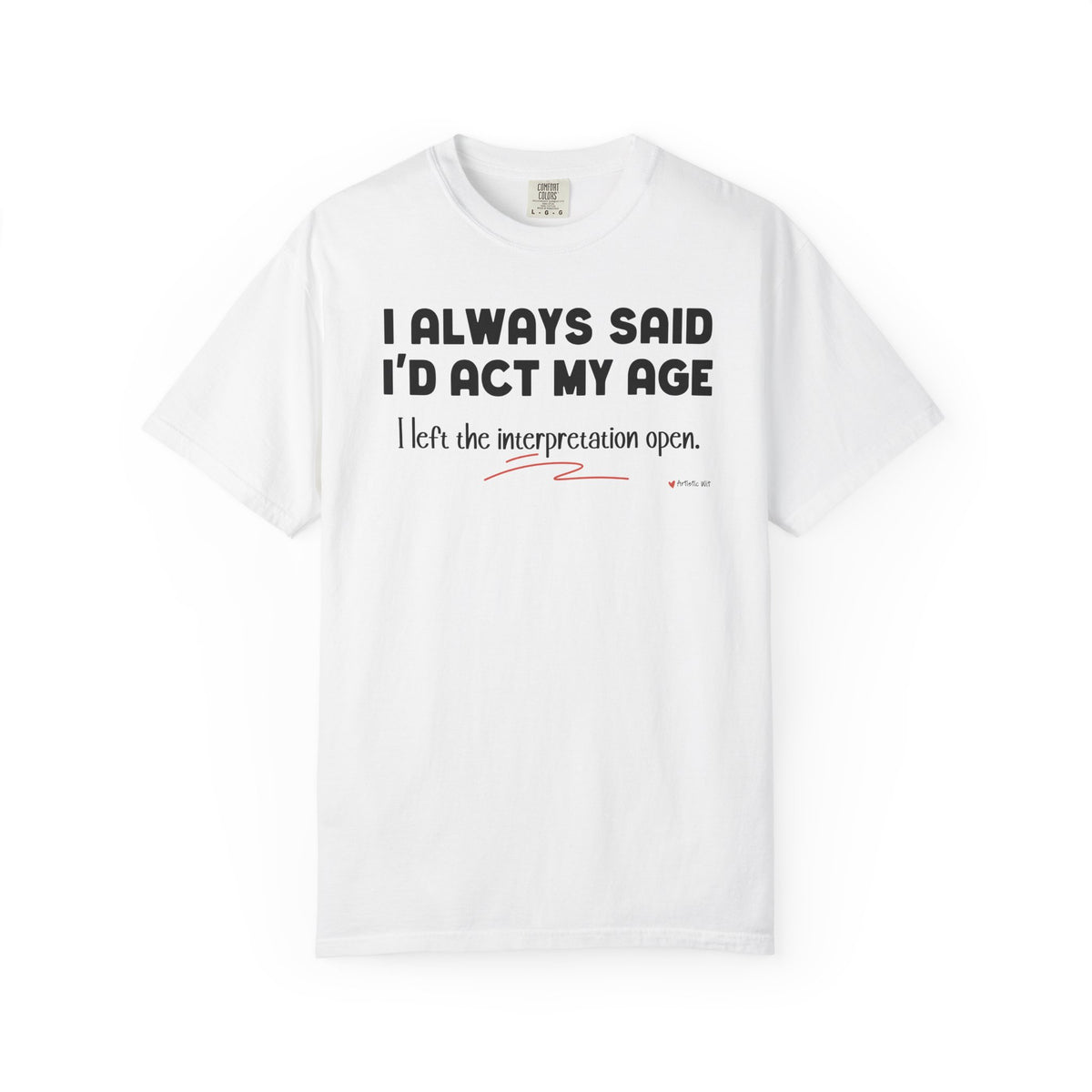 Act My Age… Funny Graphic Tee