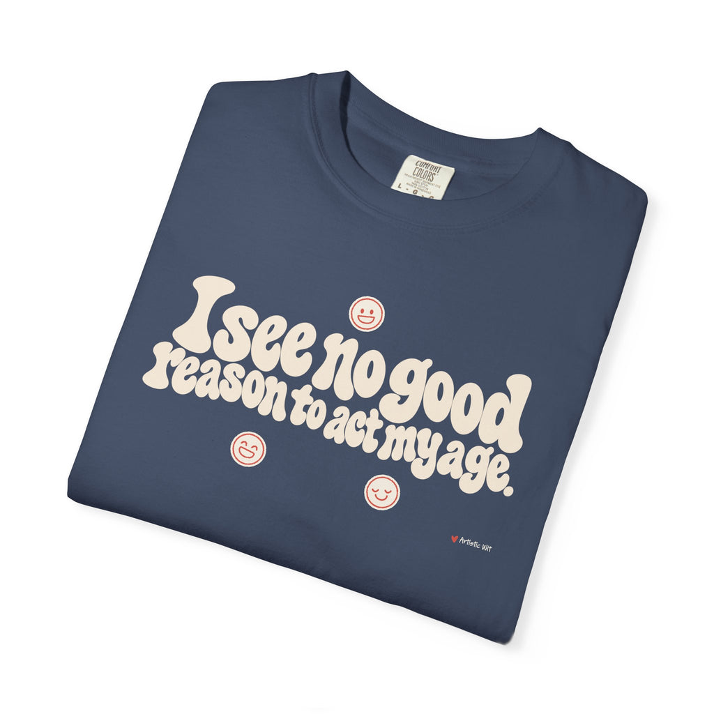 I See No Good Reason… | Funny Graphic Tee