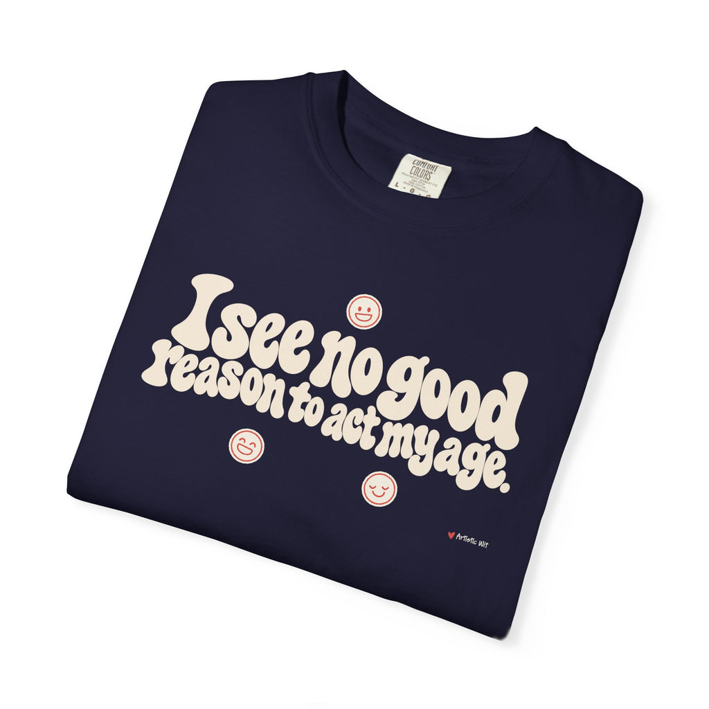 I See No Good Reason… | Funny Graphic Tee