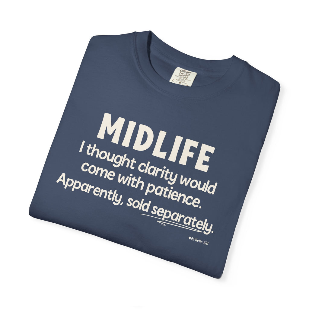 MIDLIFE Clarity - Patience Sold Separately | Funny Graphic Tee