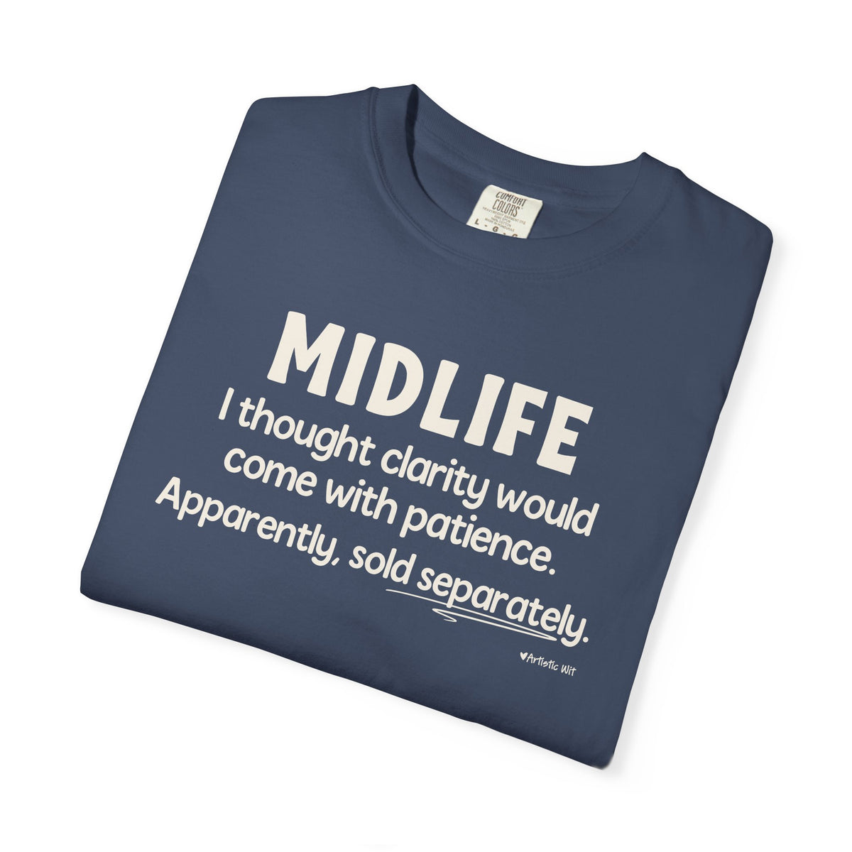 MIDLIFE Clarity - Patience Sold Separately | Funny Graphic Tee