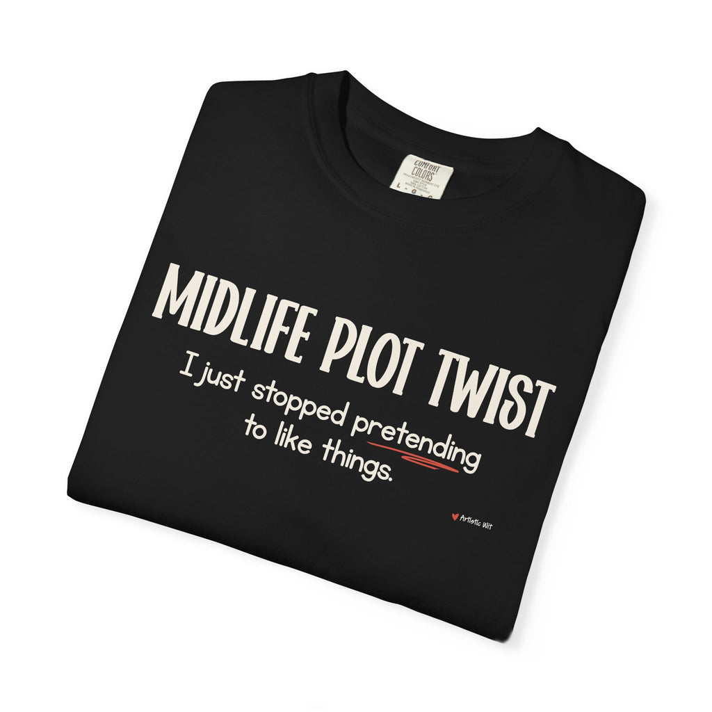 "MIDLIFE PLOT TWIST - I just stopped..." Funny Graphic Tee