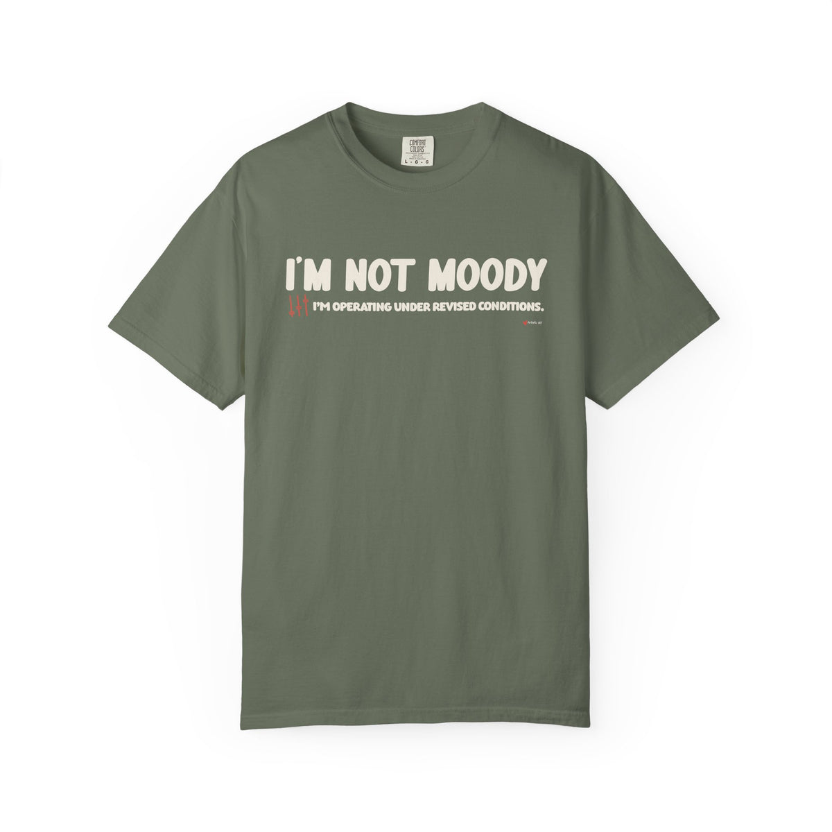 I'm Not Moody T-Shirt — "I'm Operating Under Revised Conditions" Funny Graphic Tee