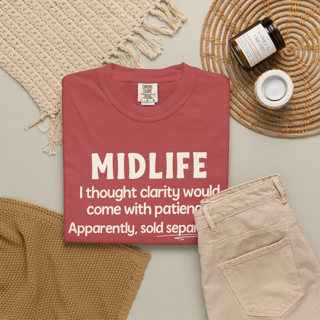 MIDLIFE Clarity - Patience Sold Separately | Funny Graphic Tee